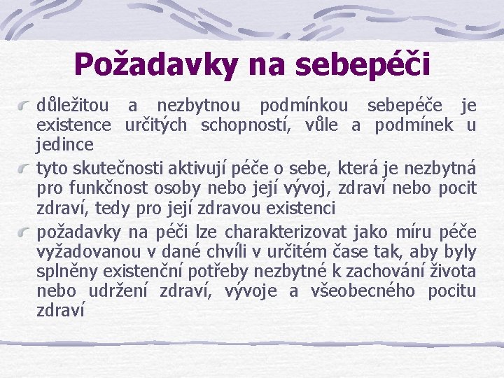 Požadavky na sebepéči důležitou a nezbytnou podmínkou sebepéče je existence určitých schopností, vůle a