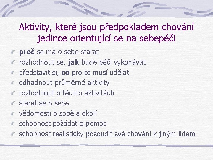 Aktivity, které jsou předpokladem chování jedince orientující se na sebepéči proč se má o