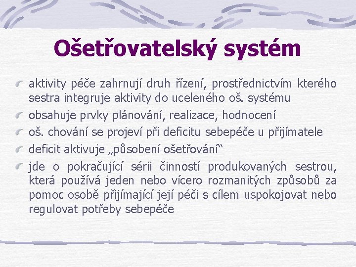 Ošetřovatelský systém aktivity péče zahrnují druh řízení, prostřednictvím kterého sestra integruje aktivity do uceleného