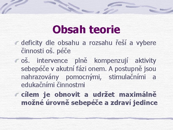 Obsah teorie deficity dle obsahu a rozsahu řeší a vybere činnosti oš. péče oš.