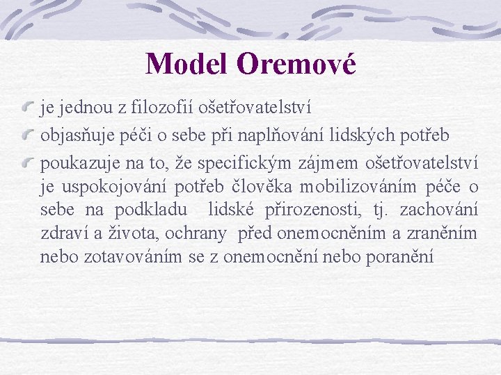 Model Oremové je jednou z filozofií ošetřovatelství objasňuje péči o sebe při naplňování lidských