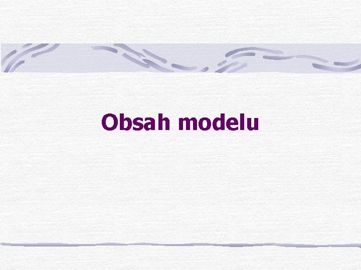 Obsah modelu 