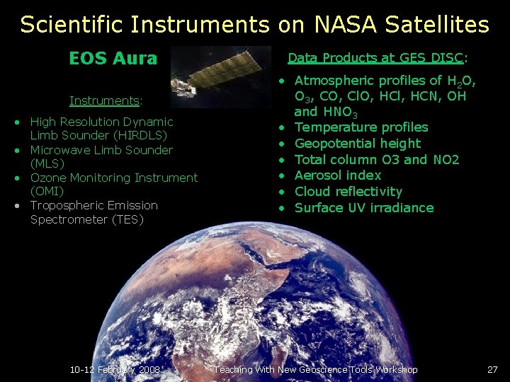 Scientific Instruments on NASA Satellites EOS Aura Instruments: • High Resolution Dynamic Limb Sounder