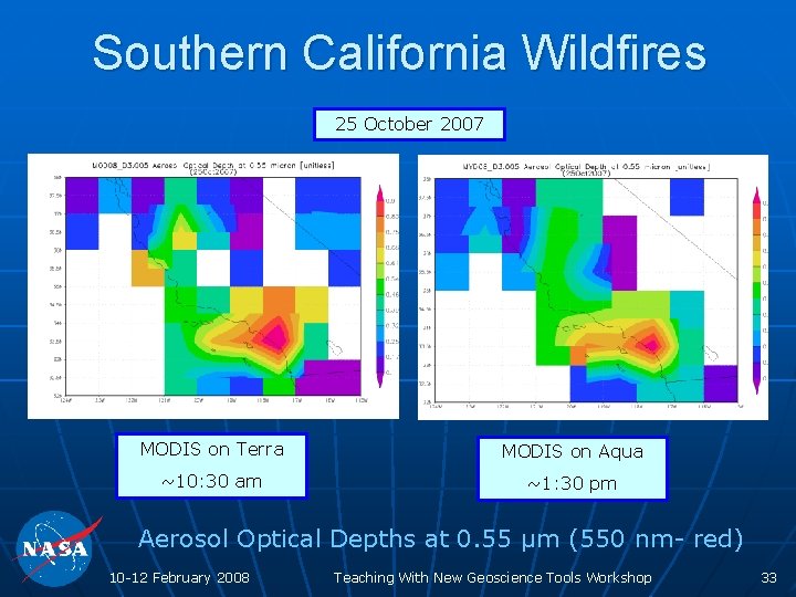 Southern California Wildfires 25 October 2007 MODIS on Terra MODIS on Aqua ~10: 30