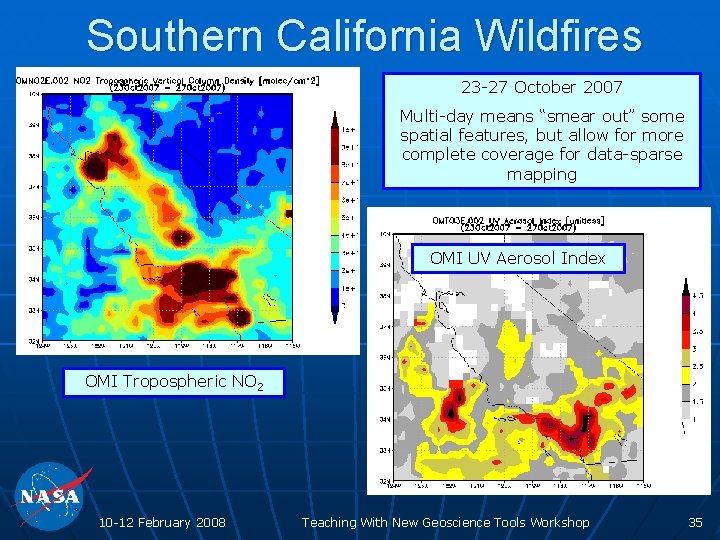 Southern California Wildfires 23 -27 October 2007 Multi-day means “smear out” some spatial features,