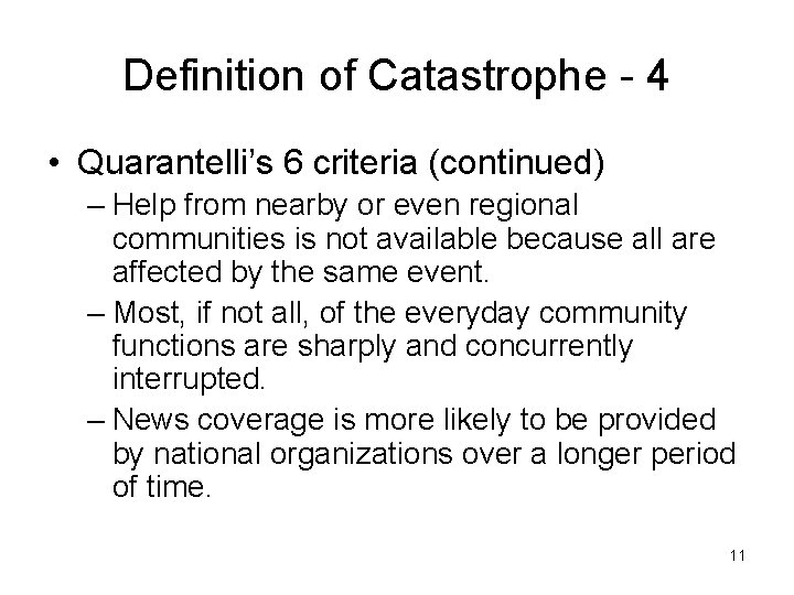 Definition of Catastrophe - 4 • Quarantelli’s 6 criteria (continued) – Help from nearby