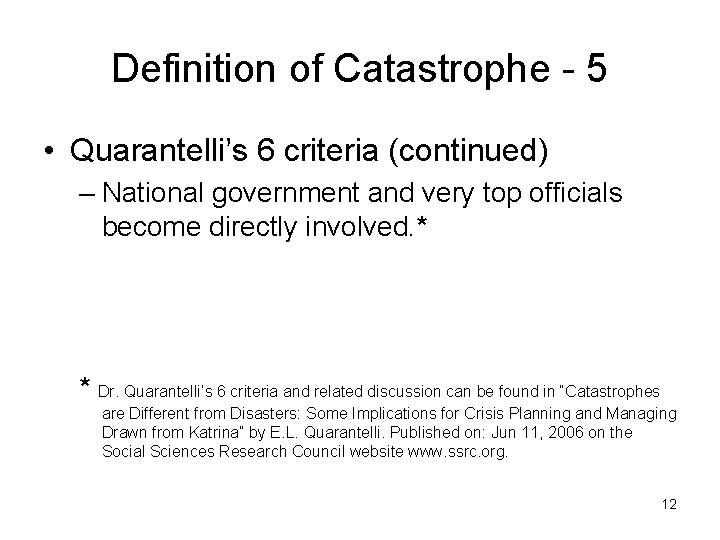 Definition of Catastrophe - 5 • Quarantelli’s 6 criteria (continued) – National government and