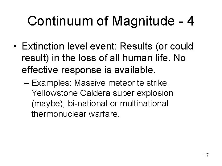 Continuum of Magnitude - 4 • Extinction level event: Results (or could result) in