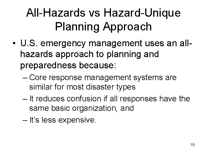 All-Hazards vs Hazard-Unique Planning Approach • U. S. emergency management uses an allhazards approach