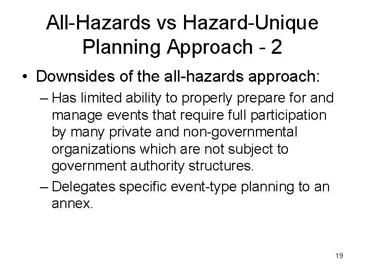 All-Hazards vs Hazard-Unique Planning Approach - 2 • Downsides of the all-hazards approach: –