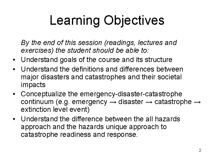 Learning Objectives • • By the end of this session (readings, lectures and exercises)