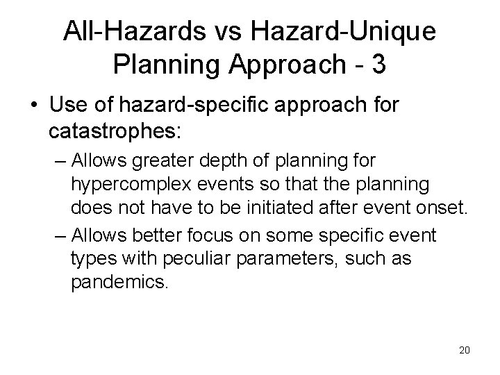 All-Hazards vs Hazard-Unique Planning Approach - 3 • Use of hazard-specific approach for catastrophes: