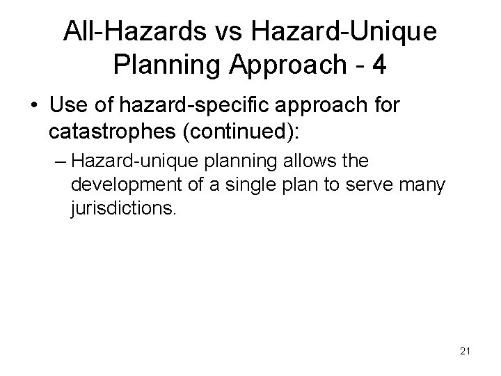 All-Hazards vs Hazard-Unique Planning Approach - 4 • Use of hazard-specific approach for catastrophes