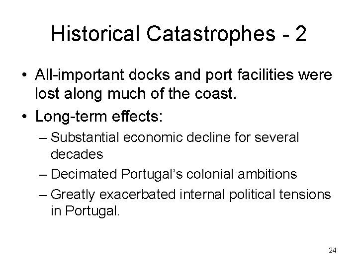 Historical Catastrophes - 2 • All-important docks and port facilities were lost along much