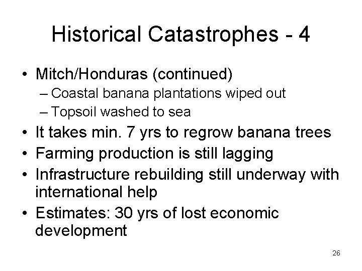 Historical Catastrophes - 4 • Mitch/Honduras (continued) – Coastal banana plantations wiped out –