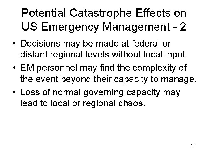 Potential Catastrophe Effects on US Emergency Management - 2 • Decisions may be made