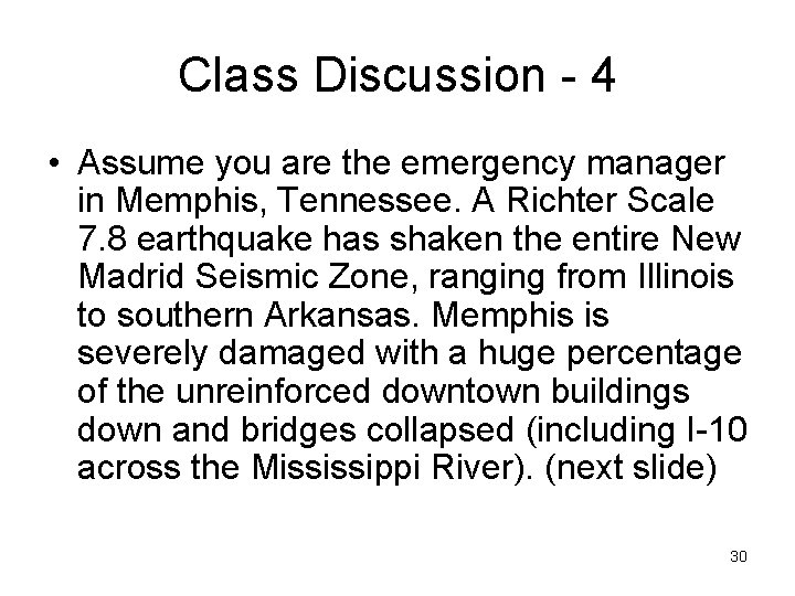 Class Discussion - 4 • Assume you are the emergency manager in Memphis, Tennessee.