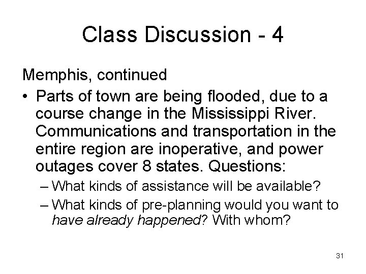 Class Discussion - 4 Memphis, continued • Parts of town are being flooded, due