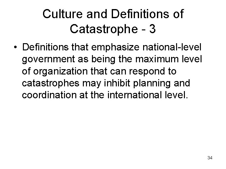 Culture and Definitions of Catastrophe - 3 • Definitions that emphasize national-level government as