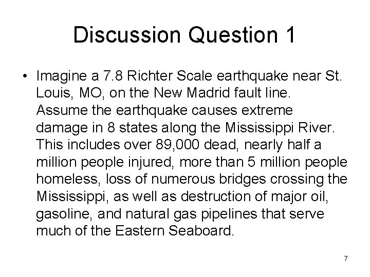 Discussion Question 1 • Imagine a 7. 8 Richter Scale earthquake near St. Louis,