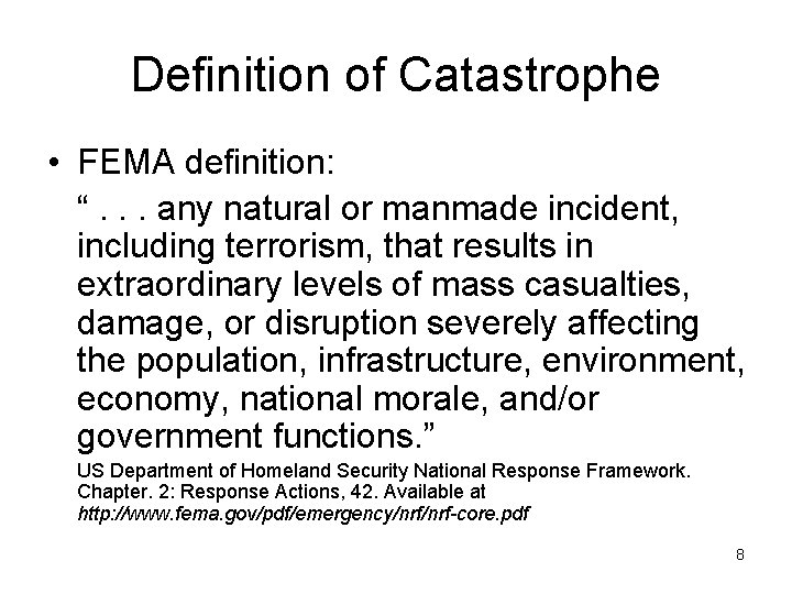 Definition of Catastrophe • FEMA definition: “. . . any natural or manmade incident,