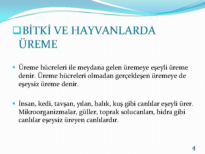 q. BİTKİ VE HAYVANLARDA ÜREME § Üreme hücreleri ile meydana gelen üremeye eşeyli üreme