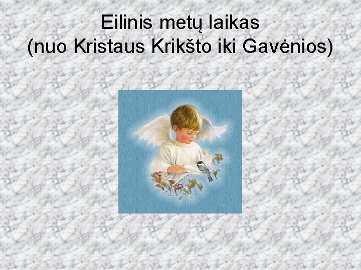 Eilinis metų laikas (nuo Kristaus Krikšto iki Gavėnios) 