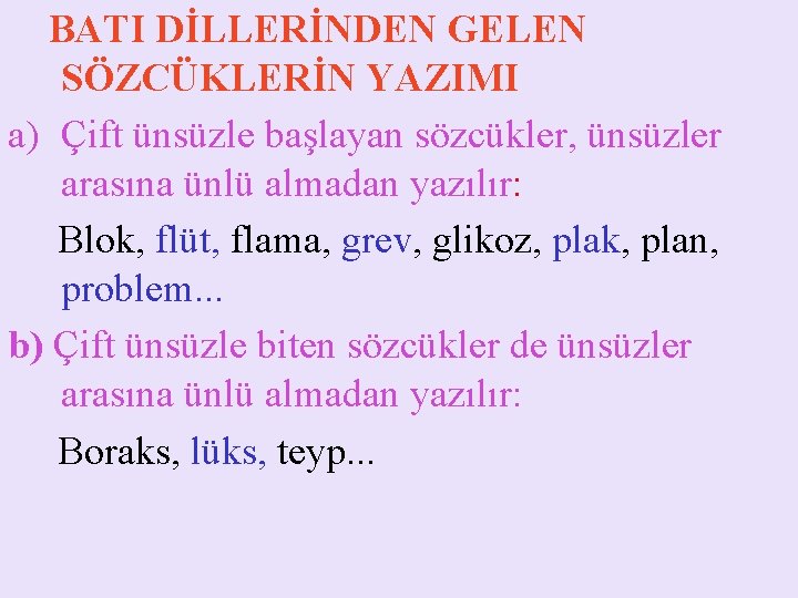  BATI DİLLERİNDEN GELEN SÖZCÜKLERİN YAZIMI a) Çift ünsüzle başlayan sözcükler, ünsüzler arasına ünlü