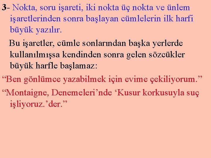 3 - Nokta, soru işareti, iki nokta üç nokta ve ünlem işaretlerinden sonra başlayan