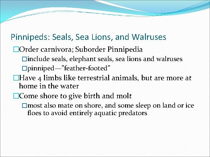 Pinnipeds: Seals, Sea Lions, and Walruses �Order carnivora; Suborder Pinnipedia �include seals, elephant seals,