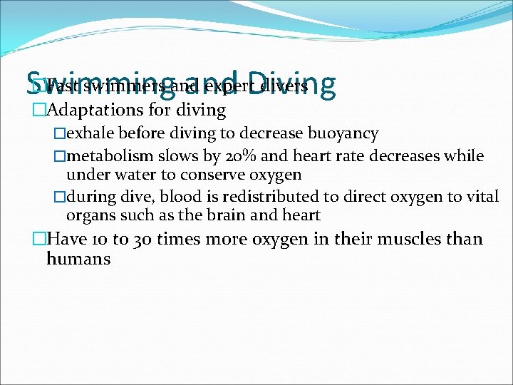 �Fast swimmers and expert. Diving divers Swimming and �Adaptations for diving �exhale before diving
