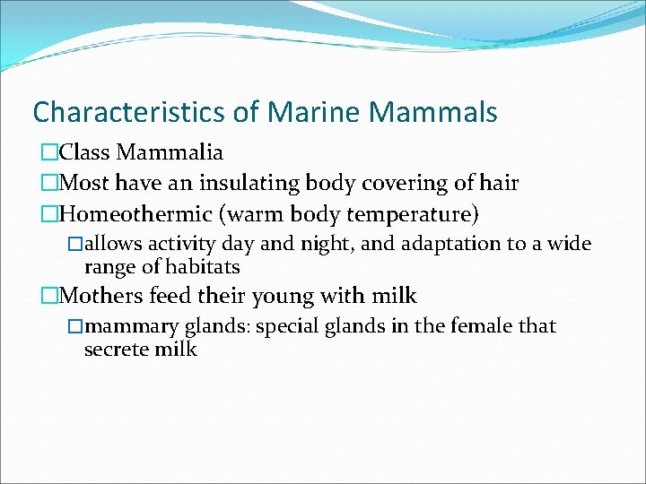 Characteristics of Marine Mammals �Class Mammalia �Most have an insulating body covering of hair