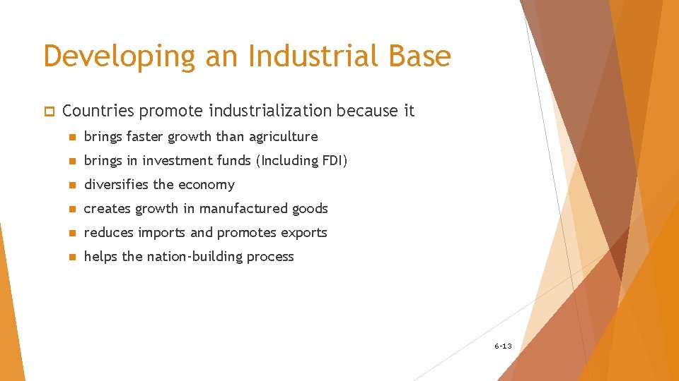 Developing an Industrial Base p Countries promote industrialization because it n brings faster growth