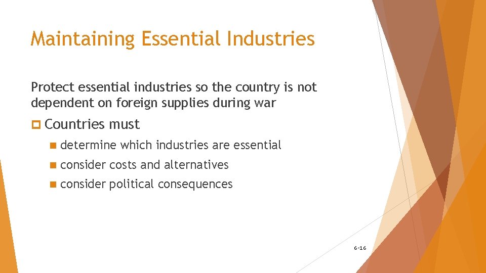Maintaining Essential Industries Protect essential industries so the country is not dependent on foreign