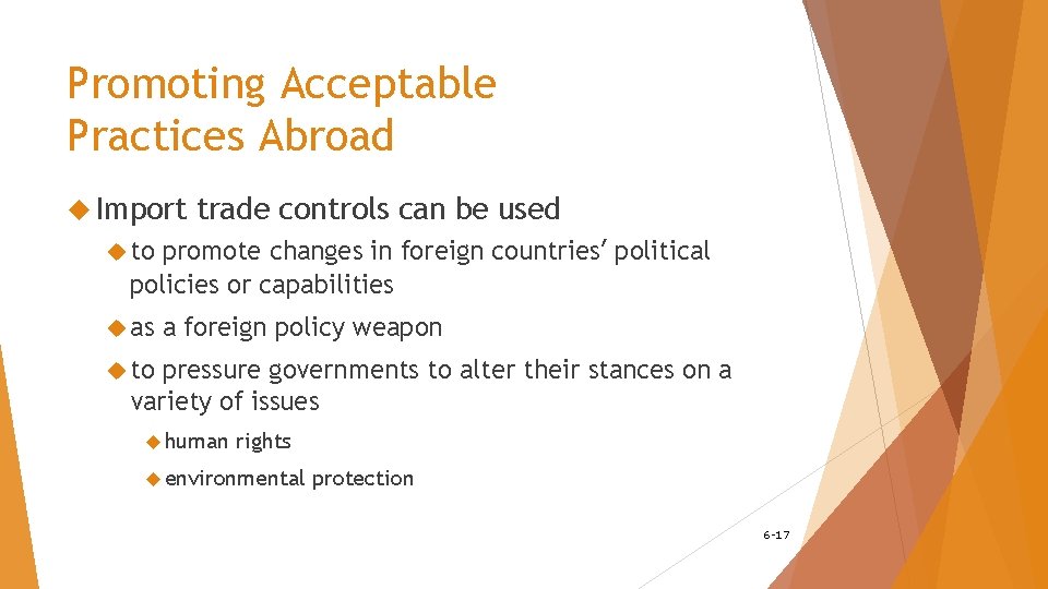 Promoting Acceptable Practices Abroad Import trade controls can be used to promote changes in