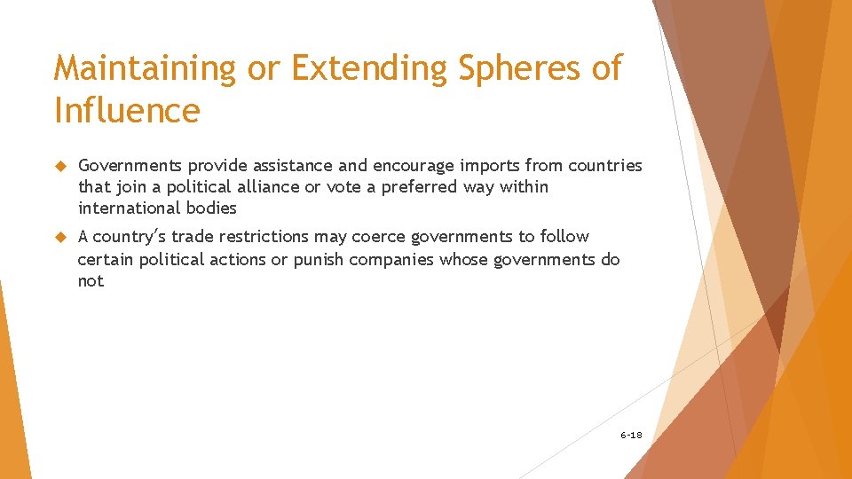 Maintaining or Extending Spheres of Influence Governments provide assistance and encourage imports from countries