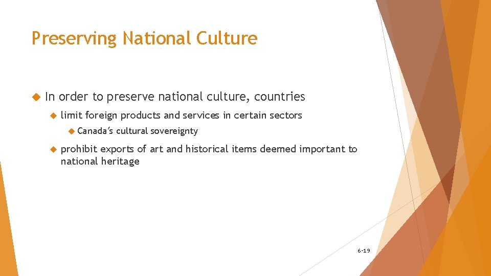 Preserving National Culture In order to preserve national culture, countries limit foreign products and