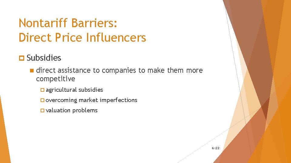 Nontariff Barriers: Direct Price Influencers p Subsidies n direct assistance to companies to make