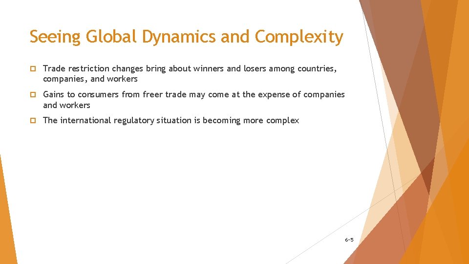Seeing Global Dynamics and Complexity p Trade restriction changes bring about winners and losers
