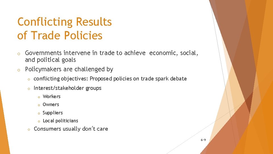 Conflicting Results of Trade Policies o Governments intervene in trade to achieve economic, social,