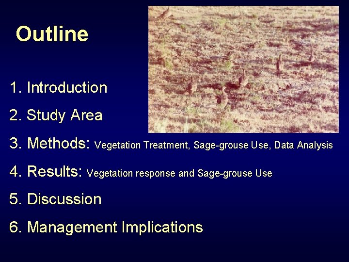 Outline 1. Introduction 2. Study Area 3. Methods: Vegetation Treatment, Sage-grouse Use, Data Analysis