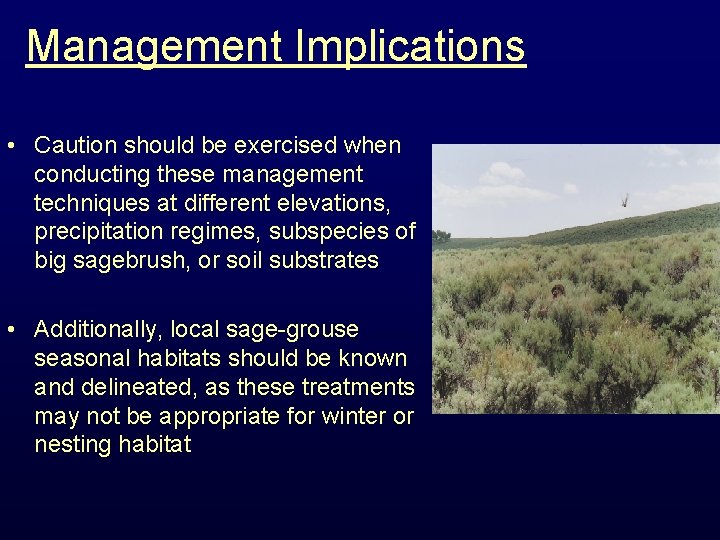 Management Implications • Caution should be exercised when conducting these management techniques at different
