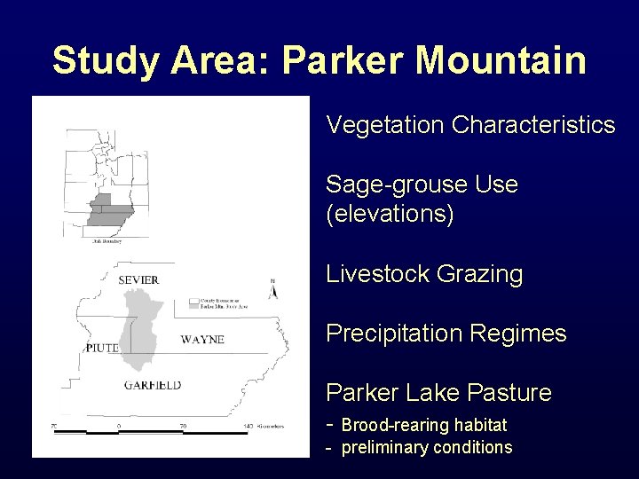 Study Area: Parker Mountain Vegetation Characteristics Sage-grouse Use (elevations) Livestock Grazing Precipitation Regimes Parker