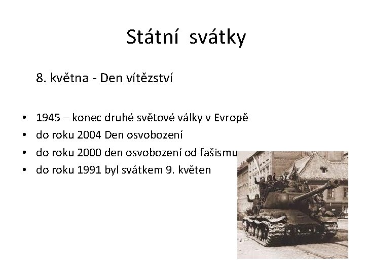 Státní svátky 8. května - Den vítězství • • 1945 – konec druhé světové