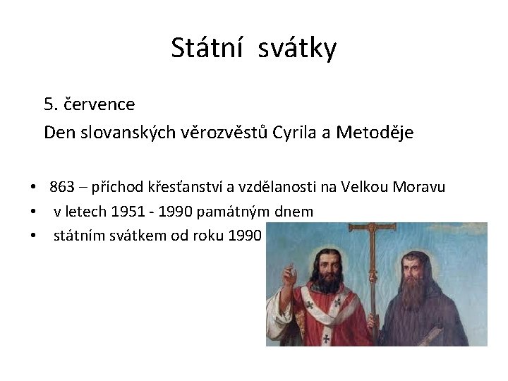 Státní svátky 5. července Den slovanských věrozvěstů Cyrila a Metoděje • 863 – příchod