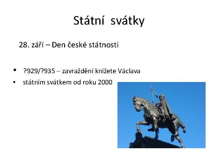 Státní svátky 28. září – Den české státnosti • ? 929/? 935 – zavraždění