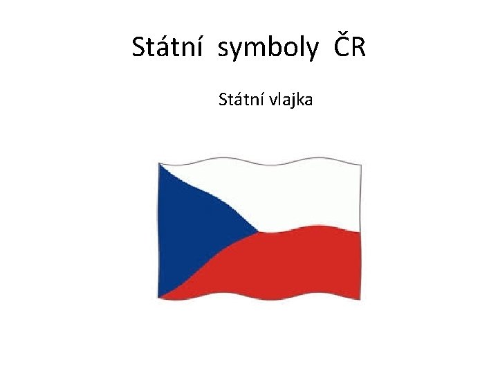 Státní symboly ČR Státní vlajka 