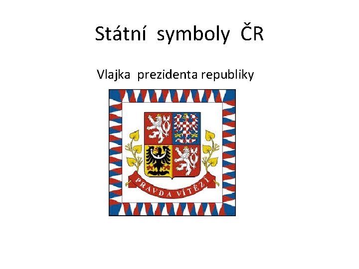 Státní symboly ČR Vlajka prezidenta republiky 