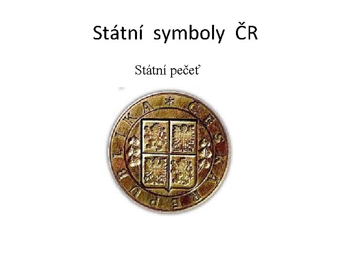 Státní symboly ČR Státní pečeť 