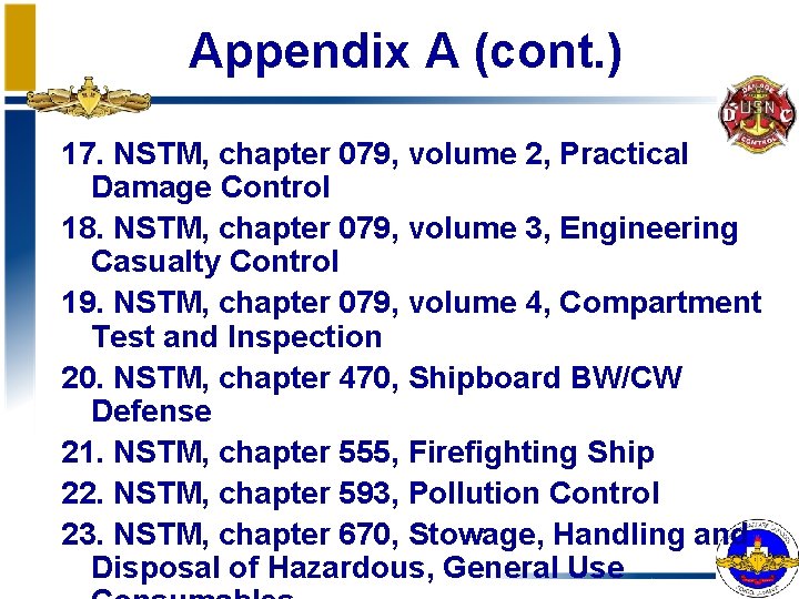 Appendix A (cont. ) 17. NSTM, chapter 079, volume 2, Practical Damage Control 18.